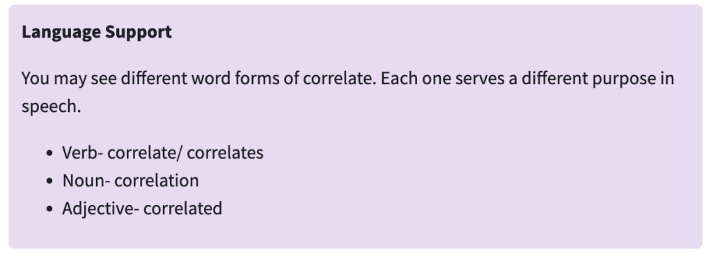 This image is a screenshot of Tuva showing a language support box. It says, "You  may see different word forms of correlate. Each on serves a different purpose in speech. Verb- correlate/correlates, noun- correlation, adjective- correlated."